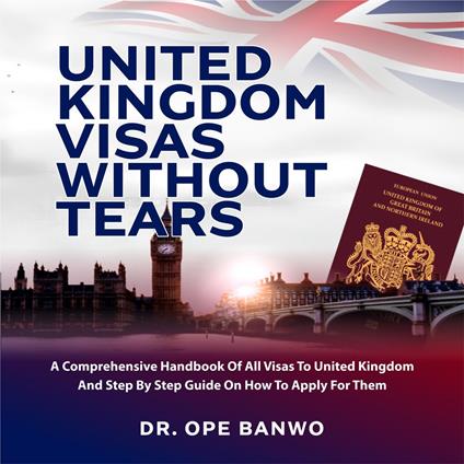 UNITED KINGDOM VISAS WITHOUT TEARS