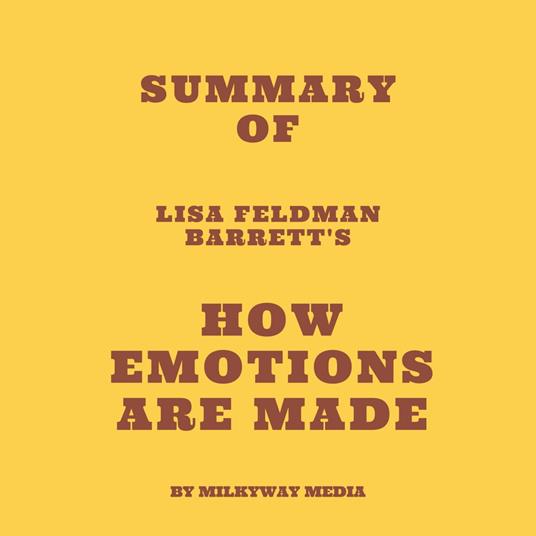 Summary of Lisa Feldman Barrett's How Emotions Are Made