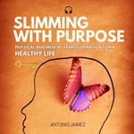 Slimming with Purpose