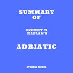 Summary of Robert D. Kaplan's Adriatic