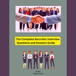 Complete Recruiter Interview Questions and Answers Guide, The