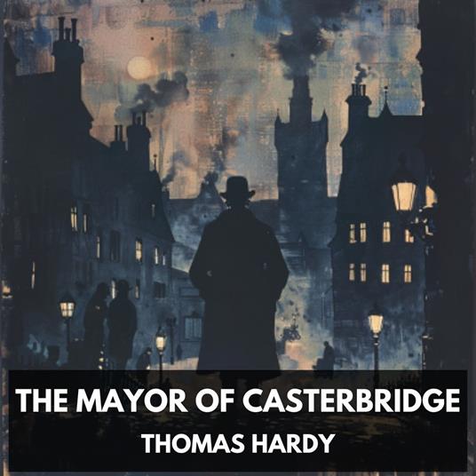 Mayor of Casterbridge, The (Unabridged)