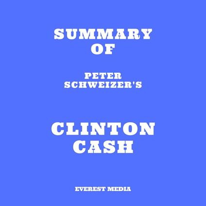 Summary of Peter Schweizer's Clinton Cash