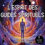 L'esprit des Guides Spirituels