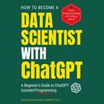 How To Become A Data Scientist With ChatGPT: A Beginner's Guide to ChatGPT-Assisted Programming