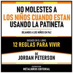 No Molestes A Los Niños Cuando Estan Usando La Patineta - Basado En El Libro 12 Reglas Para Vivir De Jordan Peterson