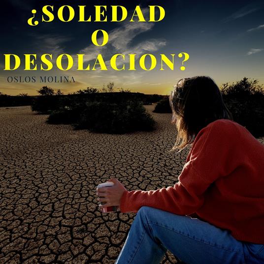 ¿Soledad o desolación?