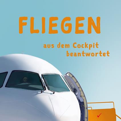 Fliegen aus dem Cockpit beantwortet