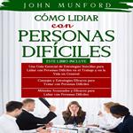 CÓMO LIDIAR CON PERSONAS DIFÍCILES 3 LIBROS EN 1