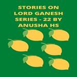Stories on lord Ganesh series - 22