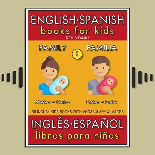 1 - Family (Familia) - English Spanish Books for Kids (Inglés Español Libros para Niños)