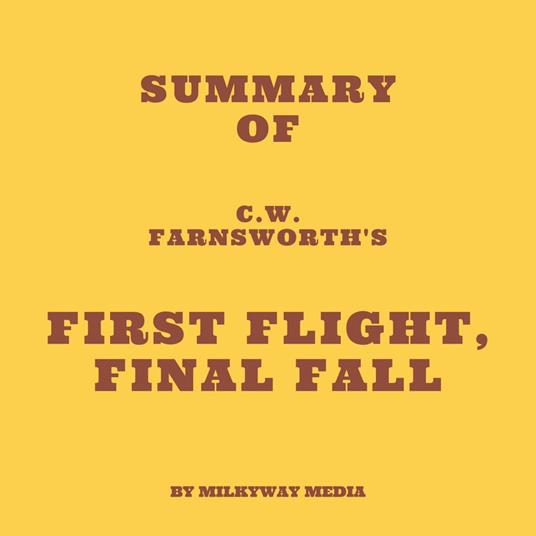 Summary of C.W. Farnsworth's First Flight, Final Fall