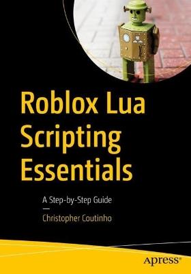 Roblox Lua Scripting Essentials: A Step-by-Step Guide - Christopher Coutinho - cover