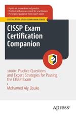 CISSP Exam Certification Companion: 1000+ Practice Questions and Expert Strategies for Passing the CISSP Exam