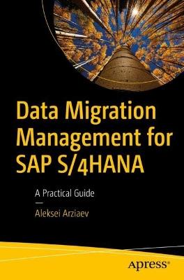 Data Migration Management for SAP S/4HANA: A Practical Guide - Aleksei Arziaev - cover