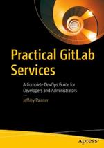 Practical GitLab Services: A Complete DevOps Guide for Developers and Administrators