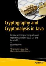 Cryptography and Cryptanalysis in Java: Creating and Programming Advanced Algorithms with Java SE 21 LTS and Jakarta EE 11