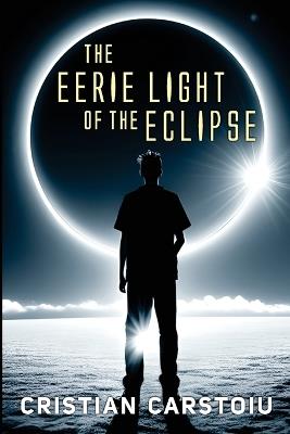 The Eerie Light of the Eclipse - Cristian Carstoiu - cover