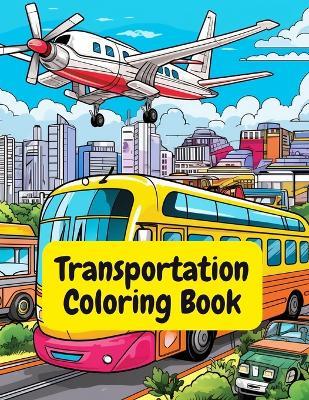 Transportation Coloring Book - A Hazra - cover