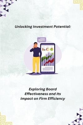 Unlocking Investment Potential: Exploring Board Effectiveness and Its Impact on Firm Efficiency - cover
