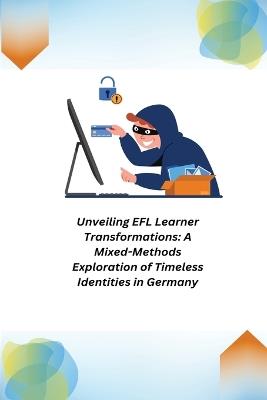 Unveiling EFL Learner Transformations: A Mixed-Methods Exploration of Timeless Identities in Germany - Kaolin Leo - cover