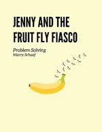 Jenny and the Fruit Fly Fiasco!: Problem Solving
