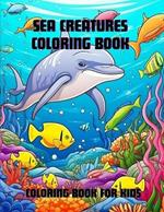 Sea Creatures Coloring Book: Coloring Book for Kids