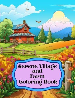 Serene Village and Farm Coloring Book - A Hazra - cover