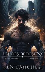 Echoes of Destiny (Shadowguards Book One): A Gay Urban Fantasy