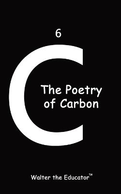 The Poetry of Carbon - Walter the Educator - cover