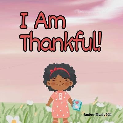 I Am Thankful! - Amber M Hill - cover