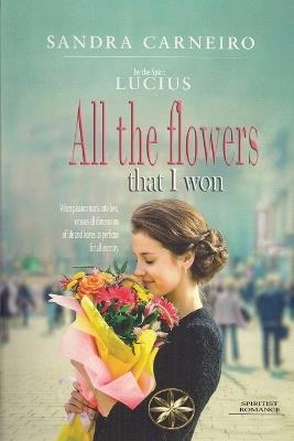 All the flowers that I won - Sandra Carneiro,The Spirit Lucius - cover