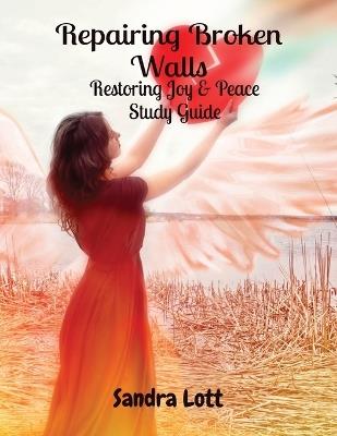 Repairing Broken Walls: Restoring Joy & Peace Study Guide - Sandra Lott - cover