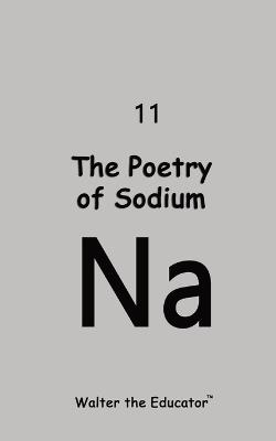 The Poetry of Sodium - Walter the Educator - cover