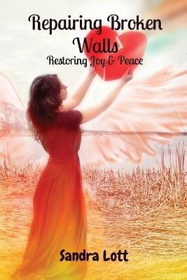 Repairing Broken Walls: Restoring Joy & Peace - Sandra Lott - cover