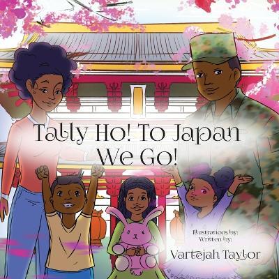 Tally Ho! To Japan We Go! - Vartejah Taylor - cover