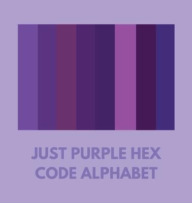 Just Purple Hex Code Alphabet - Colorful Alphabet - cover