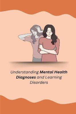 Understanding Mental Health Diagnoses and Learning Disorders - cover