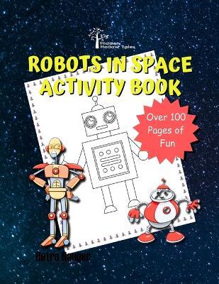 Hidden Hollow Tales Robots In Space Acivitiy Book - cover