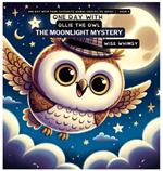 One Day with Ollie the Owl: The Moonlight Mystery