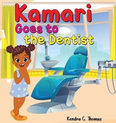 Kamari Goes to the Dentist - Kendra C Thomas - cover