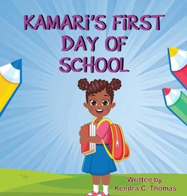 Kamari's First Day of School - Kendra C Thomas - cover
