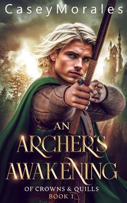 An Archer's Awakening: An exciting romantic mm fantasy adventure - Casey Morales - cover