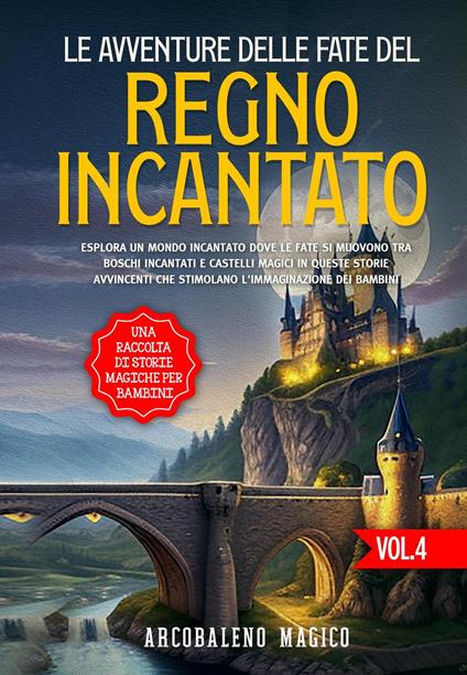 Le avventure delle fate del regno incantato - Arcobaleno Magico - ebook