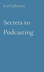 Secrets to Podcasting