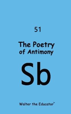 The Poetry of Antimony - Walter the Educator - cover