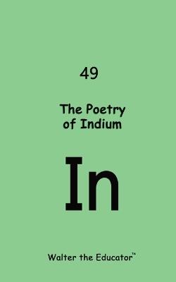 The Poetry of Indium - Walter the Educator - cover