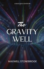 The Gravity Well: A Black Hole Adventure