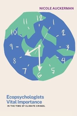 Ecopsychologists' Vital Importance in the Time of Climate Crises - Nicole Auckerman - cover