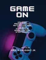 Game On: Revolutionizing our Environments through Gamification: Gamification of the Workplace